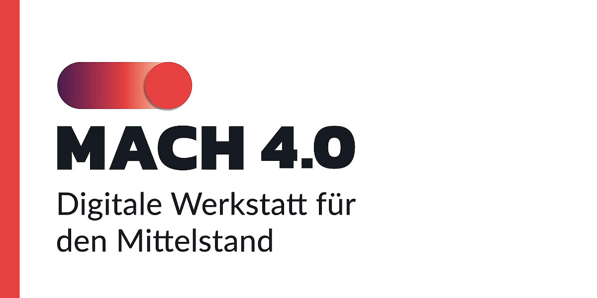 MACH 4.0 - Digitale Werkstatt für den Mittelstand.