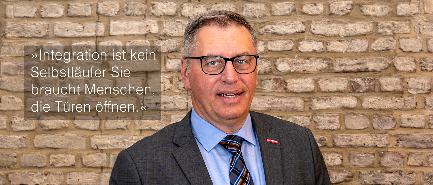 Statement Wilhelm Grafen: »Integration ist kein Selbstläufer Sie braucht Menschen, die Türen öffnen.«
