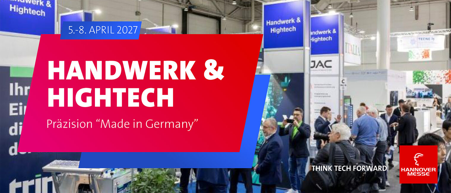 5. bis 8. April 2027 Gemeinschaftsstand „Handwerk und Hightech – Präzision Made in Germany“ 