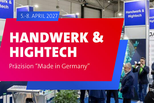 5. bis 8. April 2027 Gemeinschaftsstand „Handwerk und Hightech – Präzision Made in Germany“ 